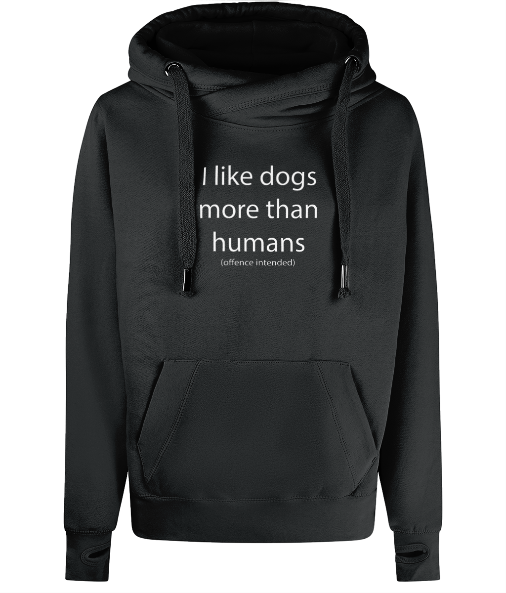 Dogs more than humans (offence intended) Cross Neck Hoodie - Pup Chic Boutique