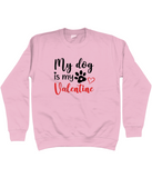 my dog is my valentine pink sweatshirt