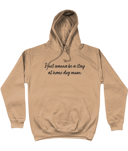 I Just Wanna Be A Stay At Home Dog Mum hoodie - Pup Chic Boutique