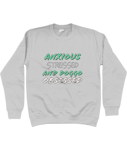 Anxious stressed and doggo obsessed Sweatshirt - Pup Chic Boutique