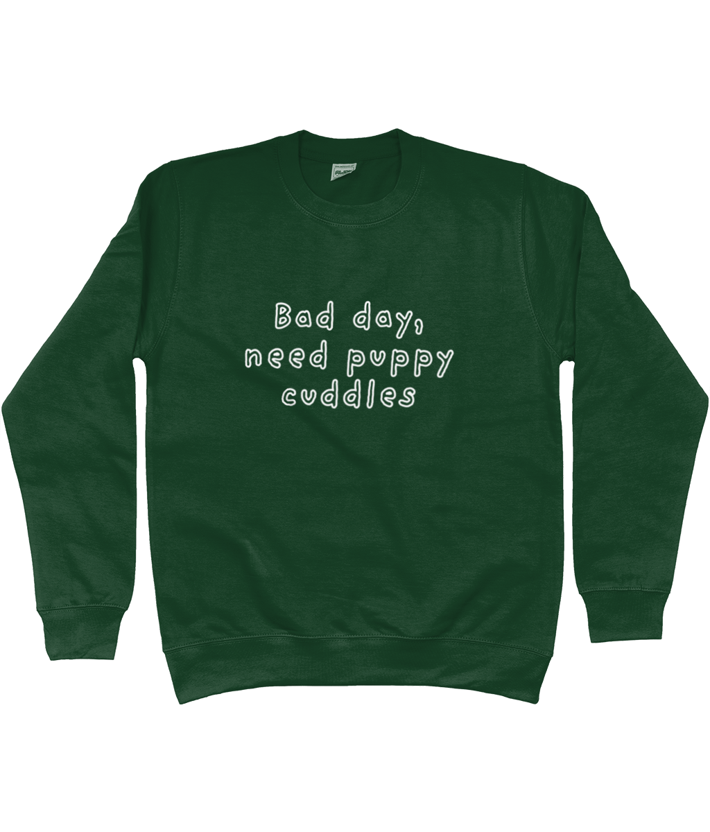 Bad day, need puppy cuddles Sweatshirt - Pup Chic Boutique