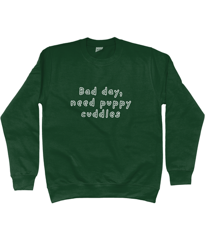 Bad day, need puppy cuddles Sweatshirt - Pup Chic Boutique