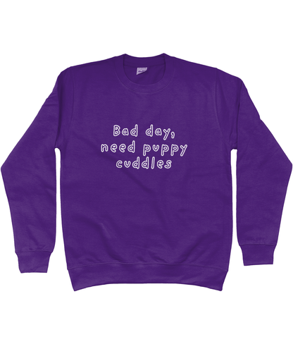 Bad day, need puppy cuddles Sweatshirt - Pup Chic Boutique