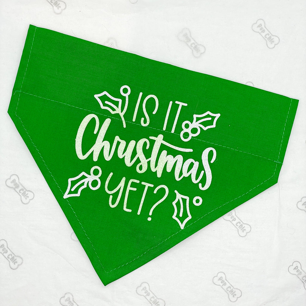 Is it Christmas yet? - Christmas bandana - Pup Chic Boutique