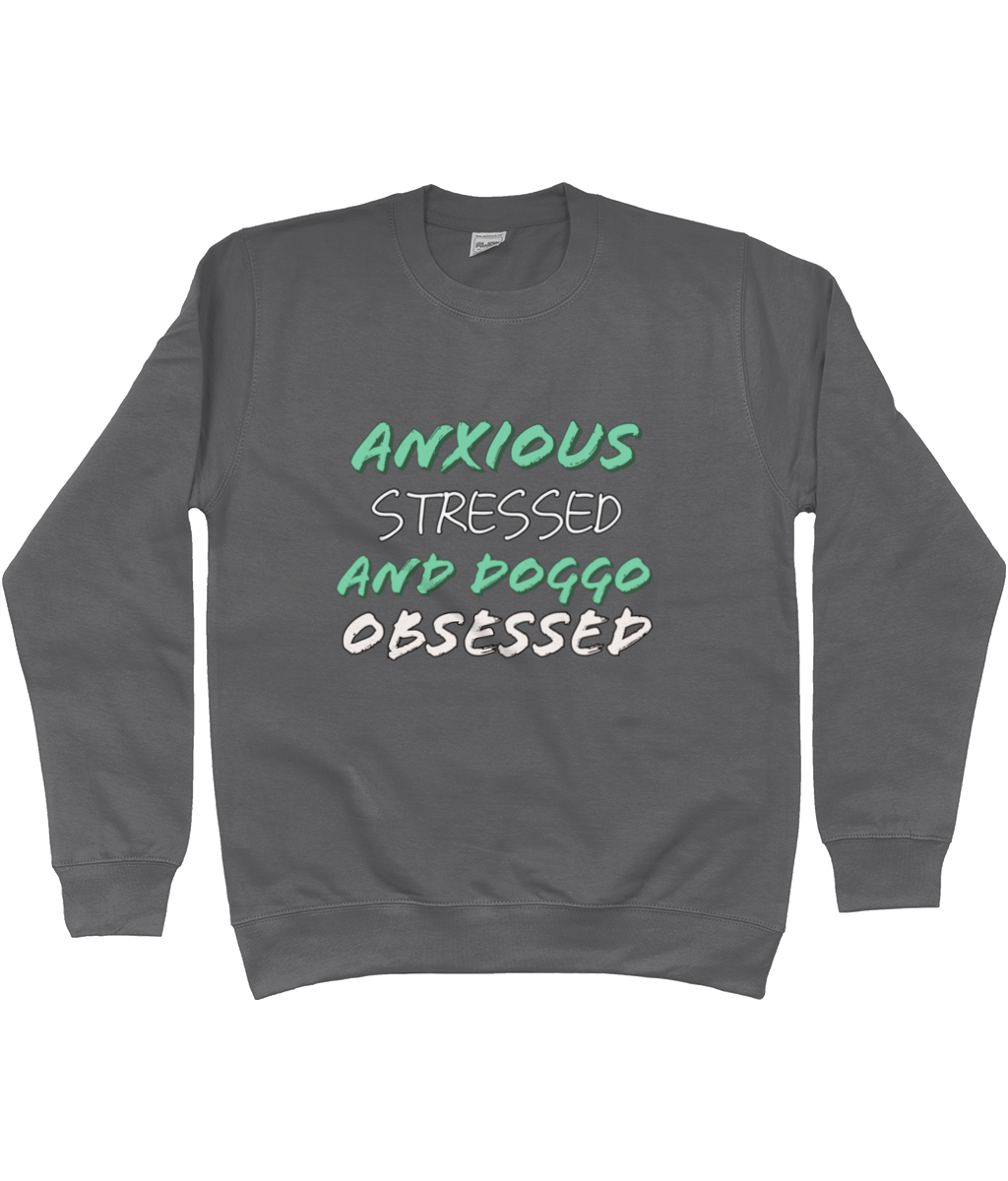 Anxious stressed and doggo obsessed Sweatshirt - Pup Chic Boutique