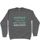anxious stressed and doggo obsessed sweatshirt