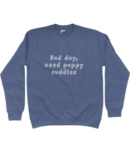 Bad day, need puppy cuddles Sweatshirt - Pup Chic Boutique