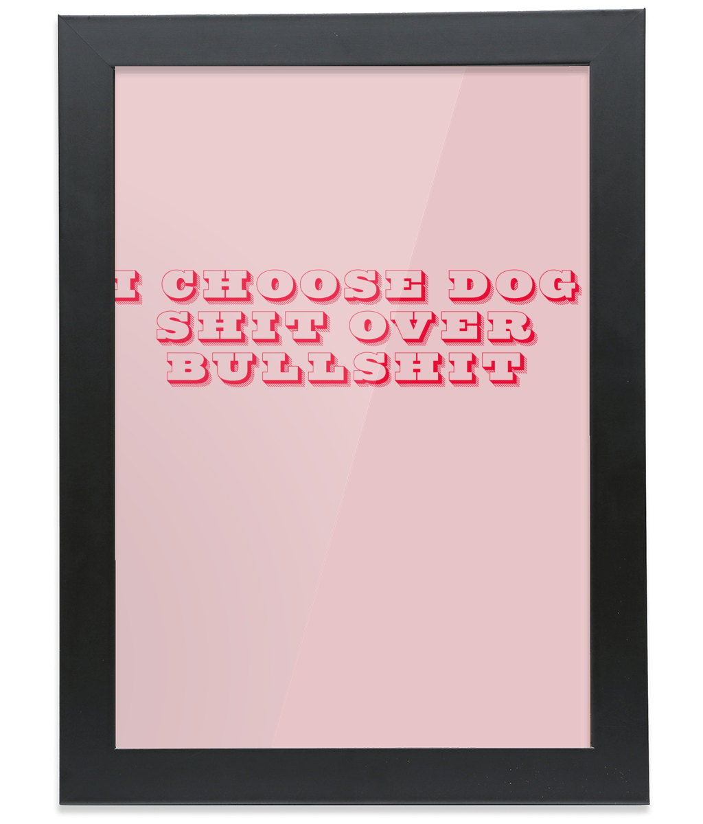 Dog Shit Over Bullshit Framed A4 Print - Pup Chic Boutique
