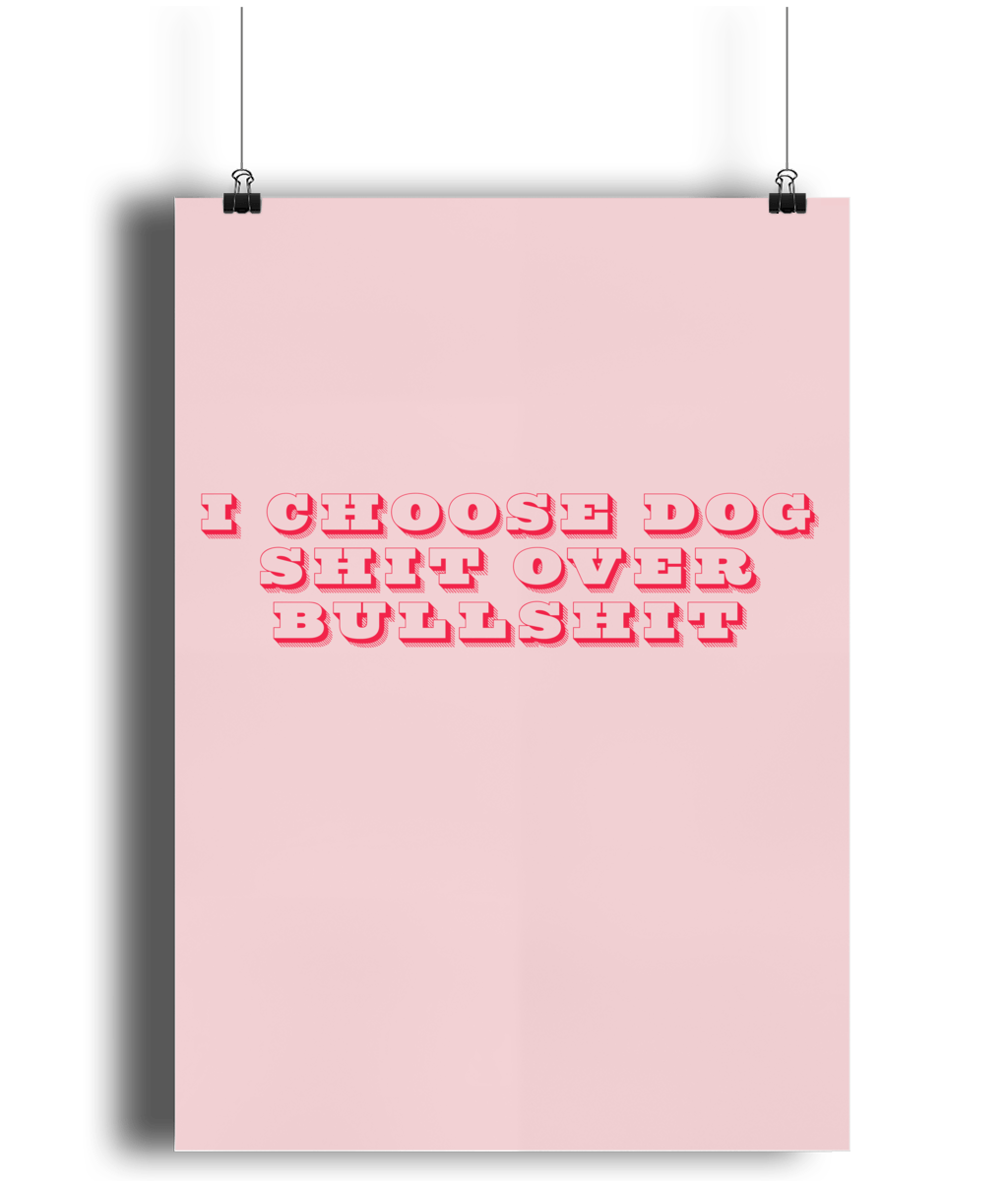 Dog Shit Over Bullshit Poster - Pup Chic Boutique