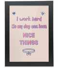 I Work Hard So My Dog Can Have Nice Things Framed A4 Print - Pup Chic Boutique