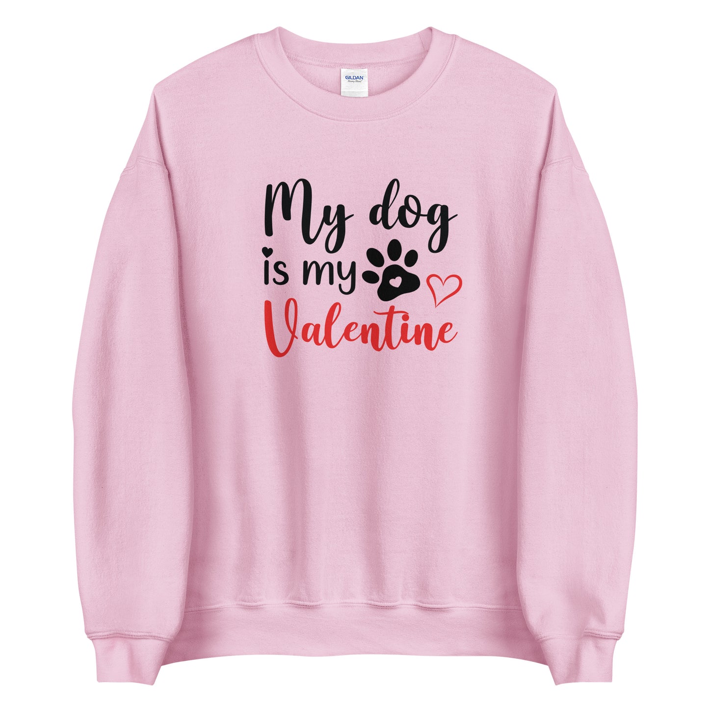 my dog is my valentine pink sweatshirt